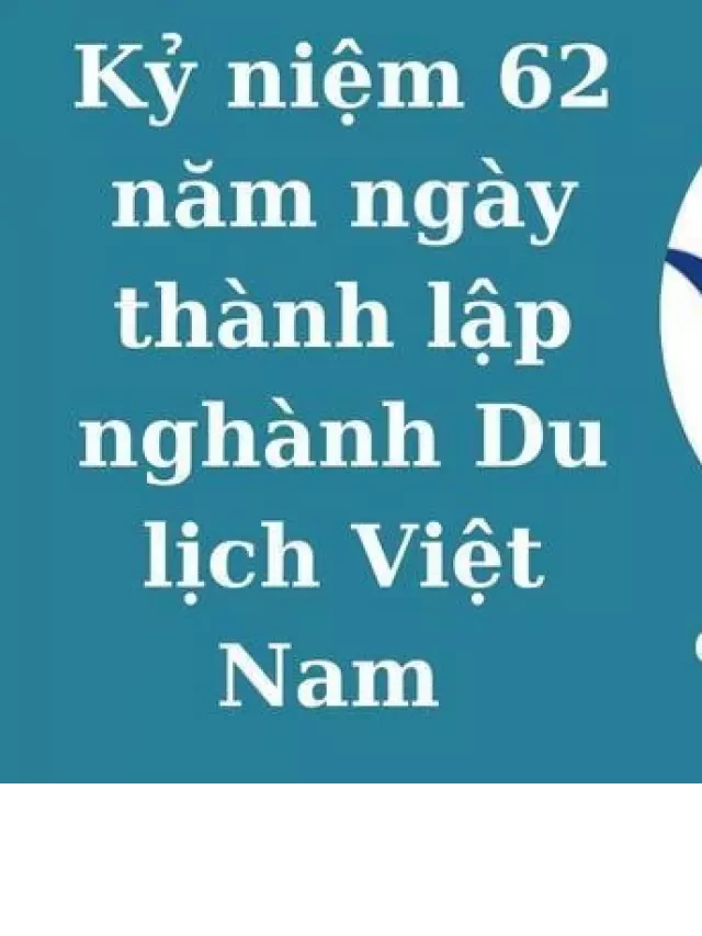   Ngày du lịch Việt Nam: Lịch sử, ý nghĩa và những tín hiệu tích cực