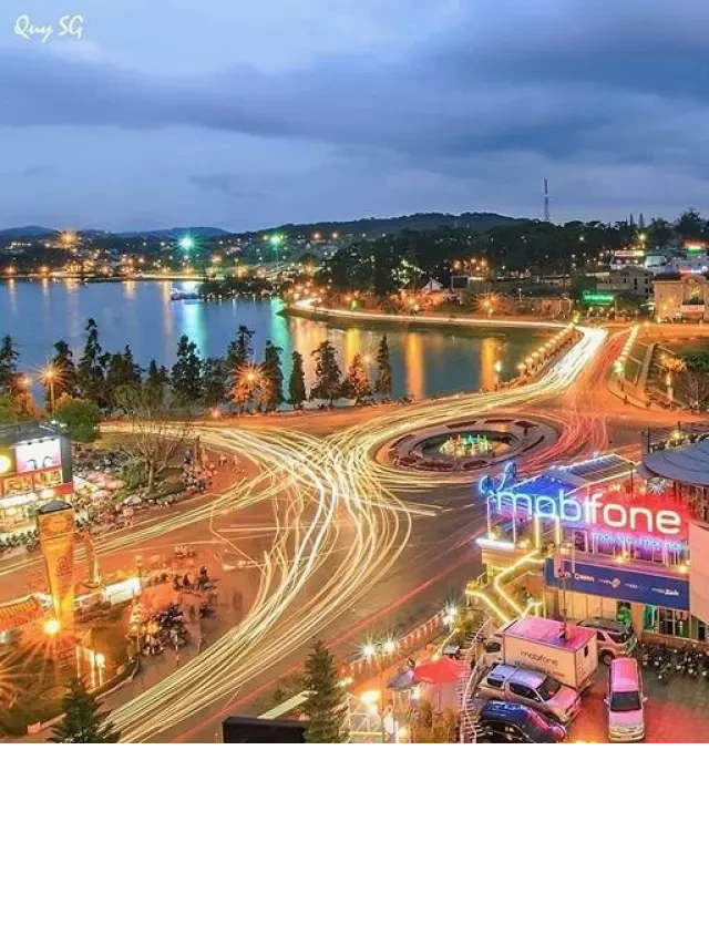   4 Điểm Ngắm Cảnh Đẹp Nhất Đà Lạt Về Đêm Năm 2023