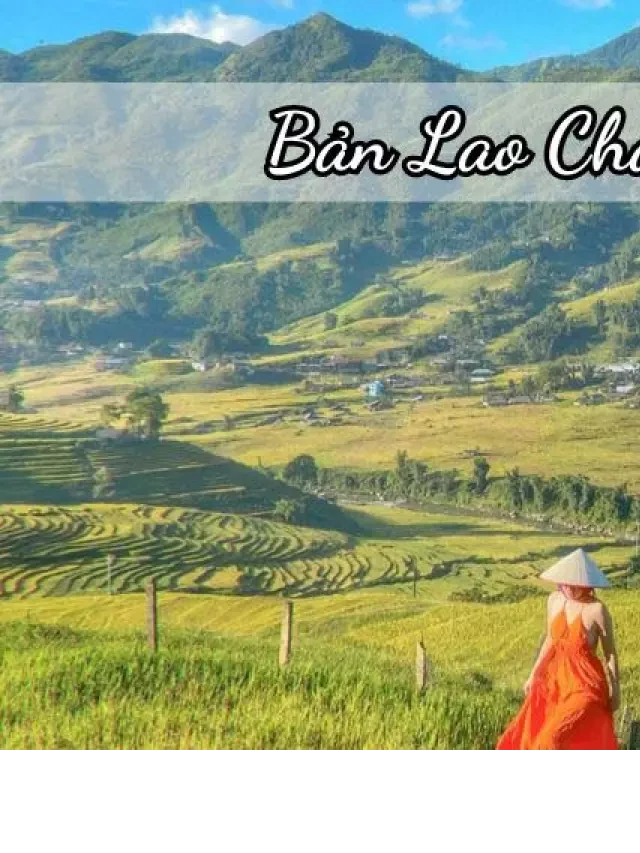   [Review] Bản Lao Chải Tả Van Sapa: Khám phá vẻ đẹp thú vị