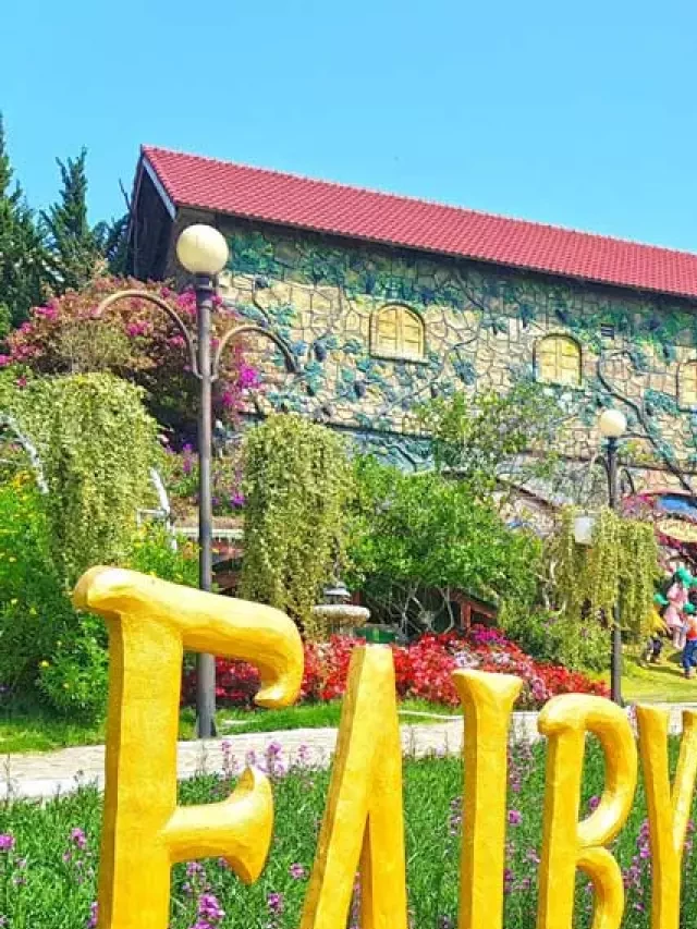   Dalat Fairytale Land - Một thế giới cổ tích tại thành phố Hoa Đà Lạt