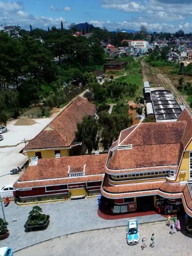   Khám phá nhà ga Đà Lạt - điểm đến tuyệt vời cho du khách