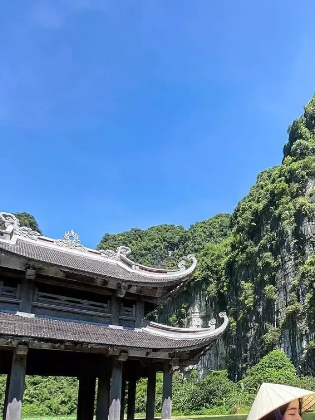   Kinh nghiệm du lịch Tràng An Bái Đính 1 ngày: Thỏa sức vui chơi trong thiên đường Ninh Bình