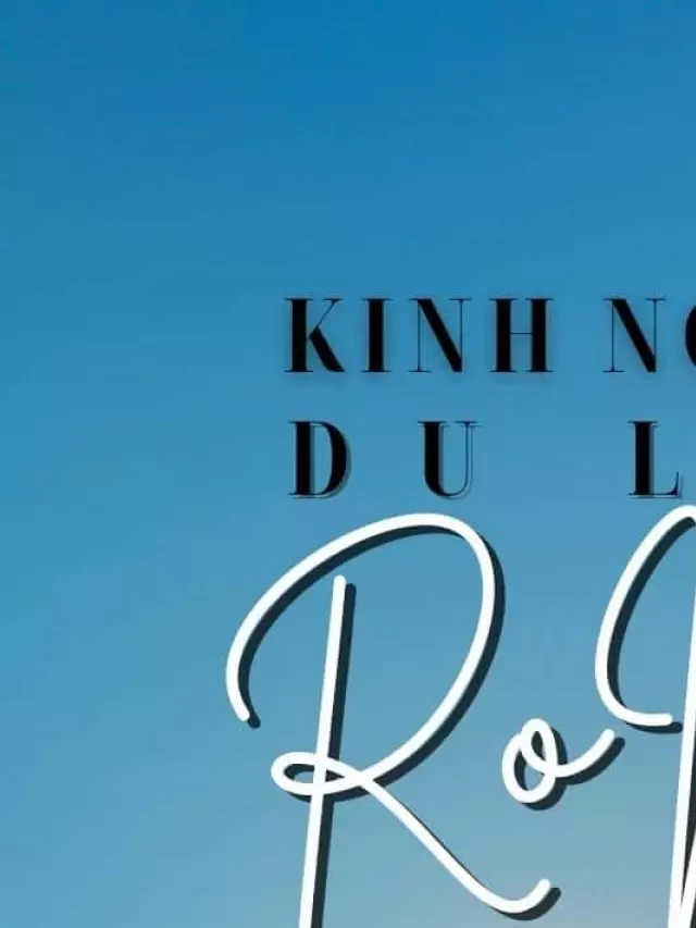   Kinh nghiệm du lịch Rome: Những điều thú vị bạn cần biết