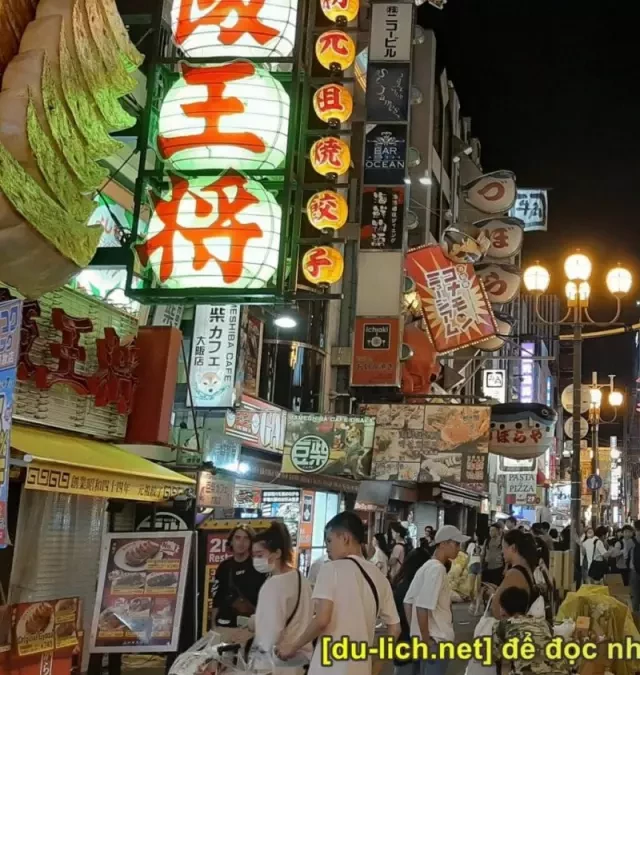  Đến Osaka là đến khu Dotonbori - thỏa sức mua sắm về đêm