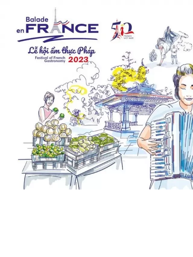   Lễ hội ẩm thực "Balade en France", phiên bản đặc biệt 2023