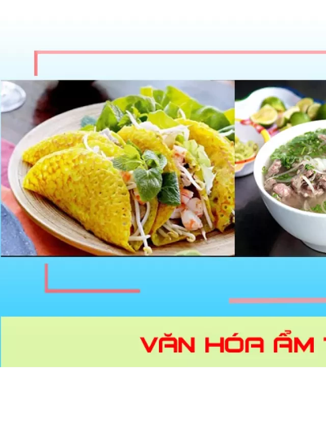   Ẩm thực Việt Nam: Những Món Ngon Đậm Đà Văn Hóa