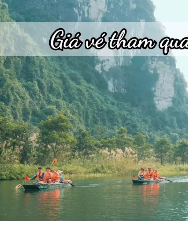   [Cập nhật 2024] Giá vé tham quan Ninh Bình