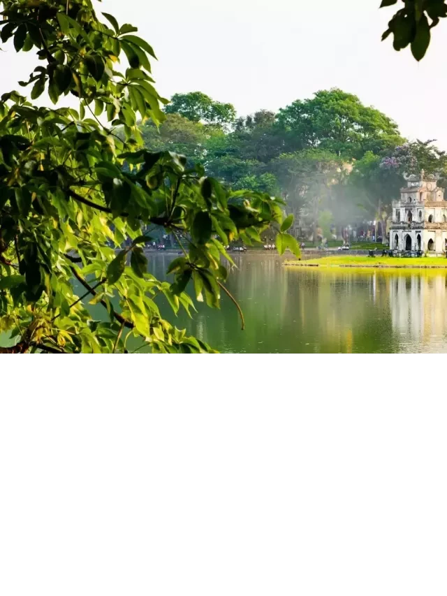   Điểm du lịch Hà Nội: 10 địa điểm đẹp nhất thủ đô 2023
