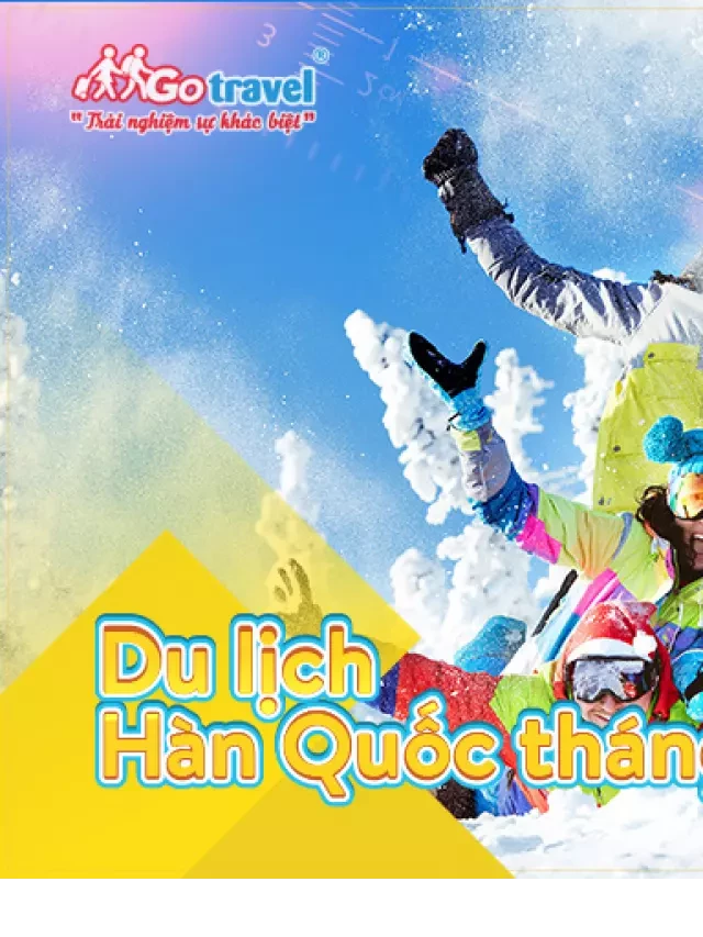   Du Lịch Hàn Quốc Tháng 12: Trải Nghiệm Ấm Áp Bất Chấp Tuyết Rơi