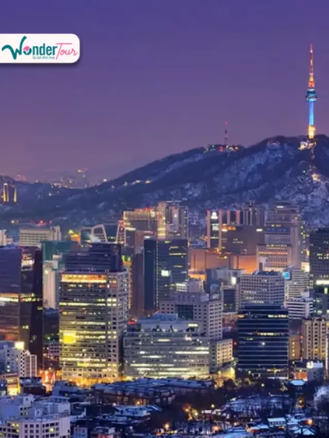   Du lịch Seoul Hàn Quốc tự túc và 10+ địa điểm thú vị dành cho bạn