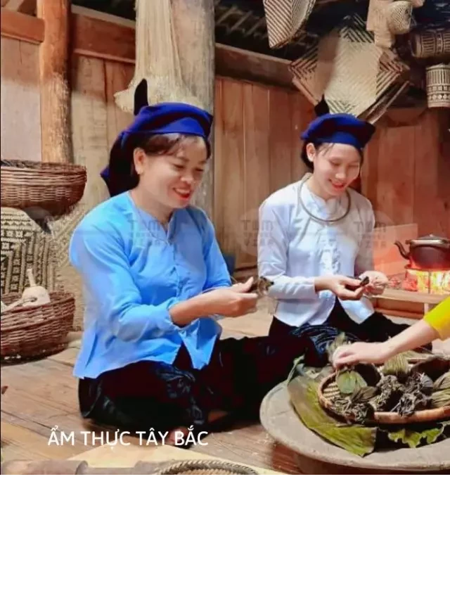   Khám phá văn hóa ẩm thực Tây Bắc và các món đặc sản mới nhất