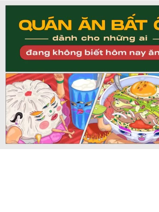   Lượn một vòng ẩm thực Việt Nam cùng với Series "Quán ăn bất ổn"