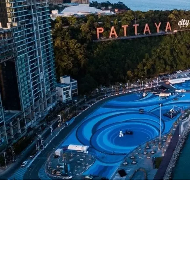   MỚI NHẤT: Những điểm đến thú vị khi du lịch Pattaya