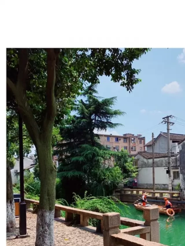   "Trên có Thiên Đàng, dưới có Tô – Hàng…" – Hè này bạn đã đi Tô Châu, Hàng Châu chưa?