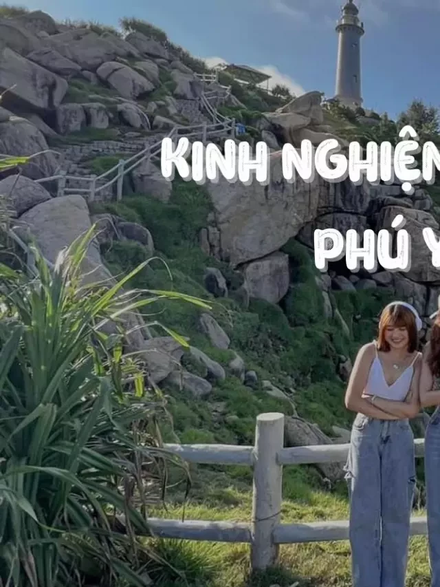   Trọn Bộ Kinh Nghiệm Du Lịch Phú Yên Tự Túc 2023