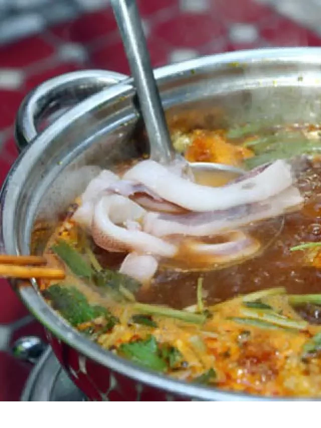   Lẩu Mực Chua Cay: Một trải nghiệm ẩm thực độc đáo