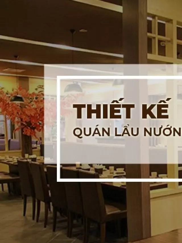   20+ Mẫu thiết kế quán lẩu nướng không khói đẹp, độc đáo