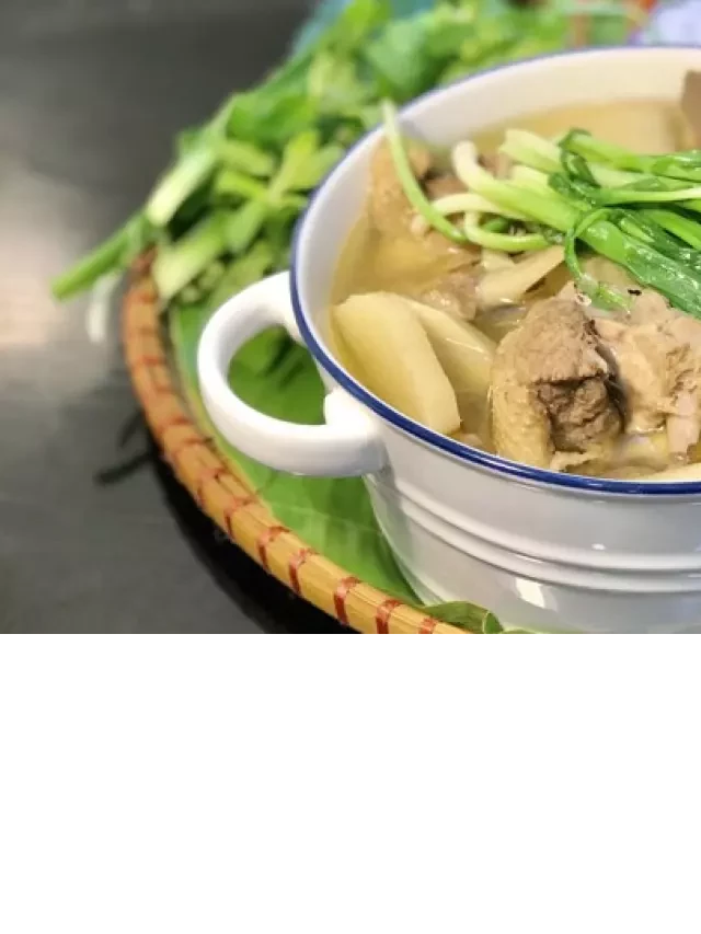   Cách làm món vịt hầm măng ngon ngọt ăn kèm bún thì đỉnh luôn