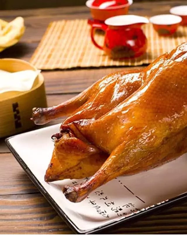   Cách Làm Vịt Quay Bắc Kinh: Món ăn tinh hoa của ẩm thực Trung Hoa
