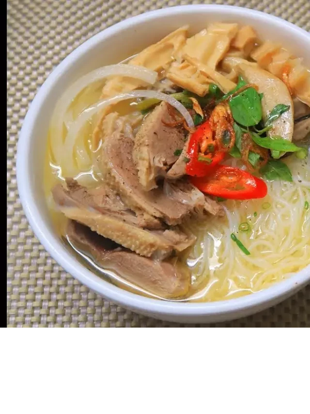  Cách nấu bún măng vịt ngon, nước dùng đậm đà