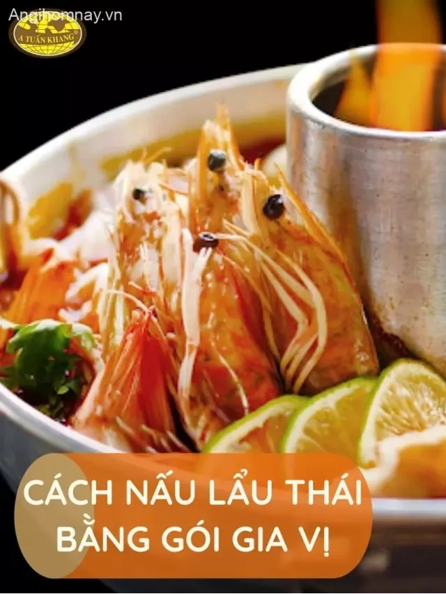   Cách Nấu Lẩu Thái Bằng Gói Gia Vị Siêu Ngon Không Kém Nhà Hàng
