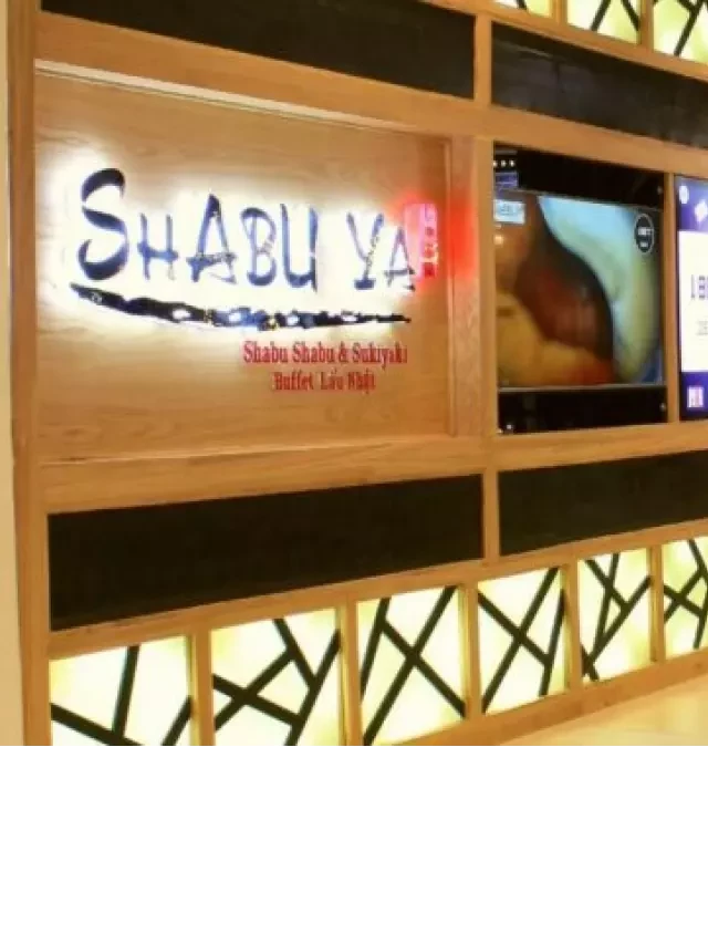   Shabu Ya Buffet Menu – Những trải nghiệm ẩm thực Nhật Bản tuyệt vời