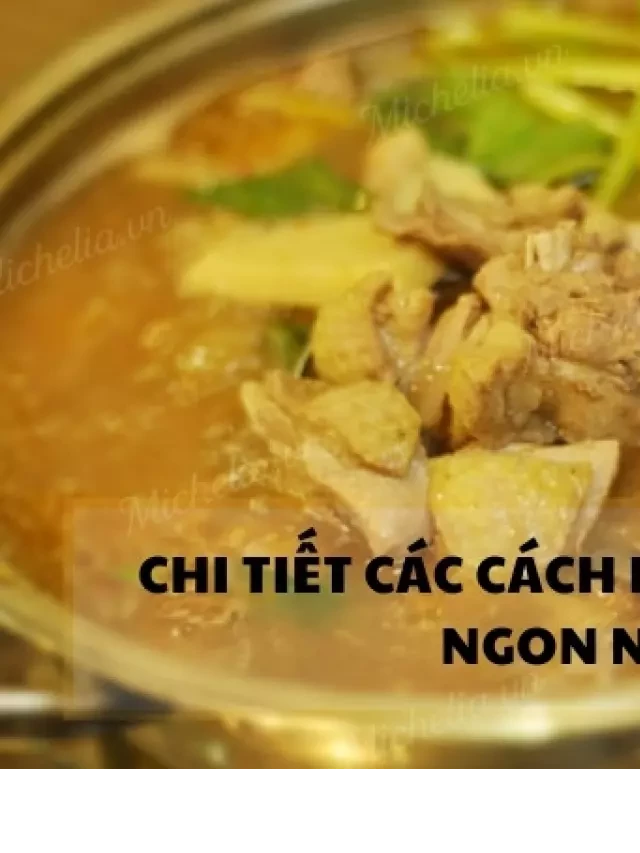   Cách làm lẩu ngỗng chuẩn vị miền Tây ngon tuyệt vời