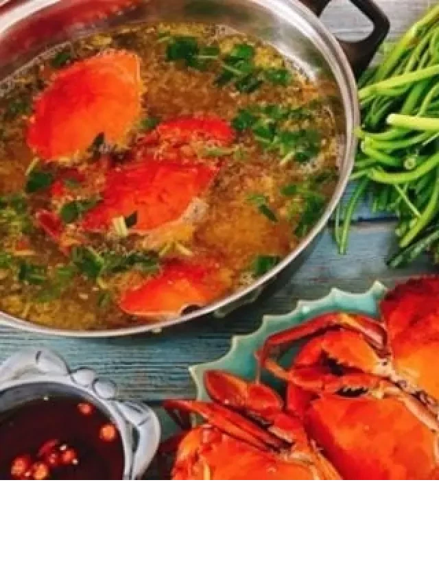   Cách nấu lẩu cua biển chua cay ngon ngất ngây cuối tuần