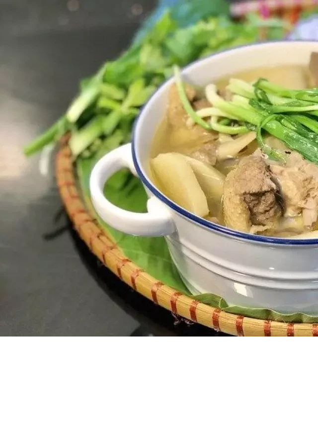   Cách nấu canh vịt nấu măng thơm ngon, không hôi mùi vịt