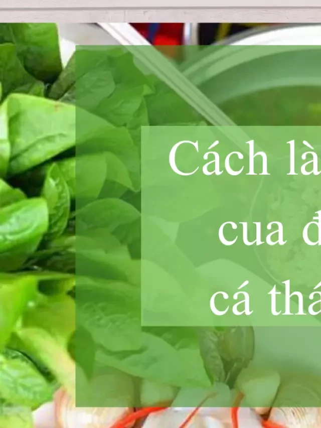   Công thức nấu lẩu cua đồng cá thác lác chuẩn vị miền Nam: Món ngon cho mùa lạnh