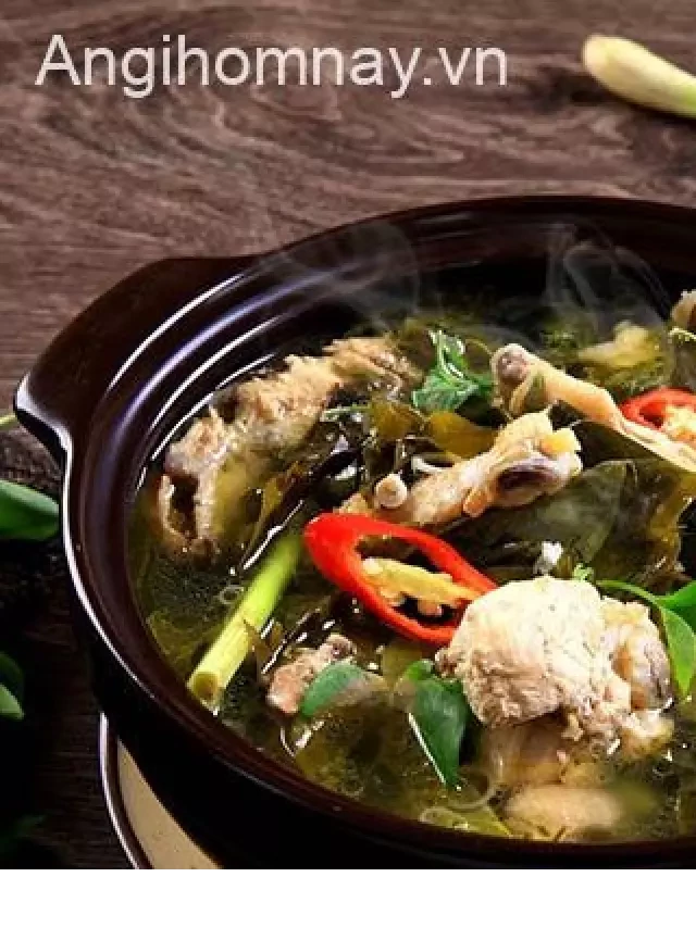   Công Thức Nấu Lẩu Gà Lá Giang Măng Chua Ai Ăn Cũng “Nghiền”