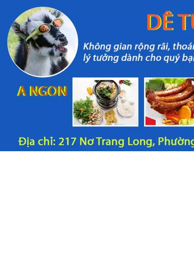   Quán Dê Tươi Tài Ký - Một Địa Điểm Đa Dạng Về Món Dê