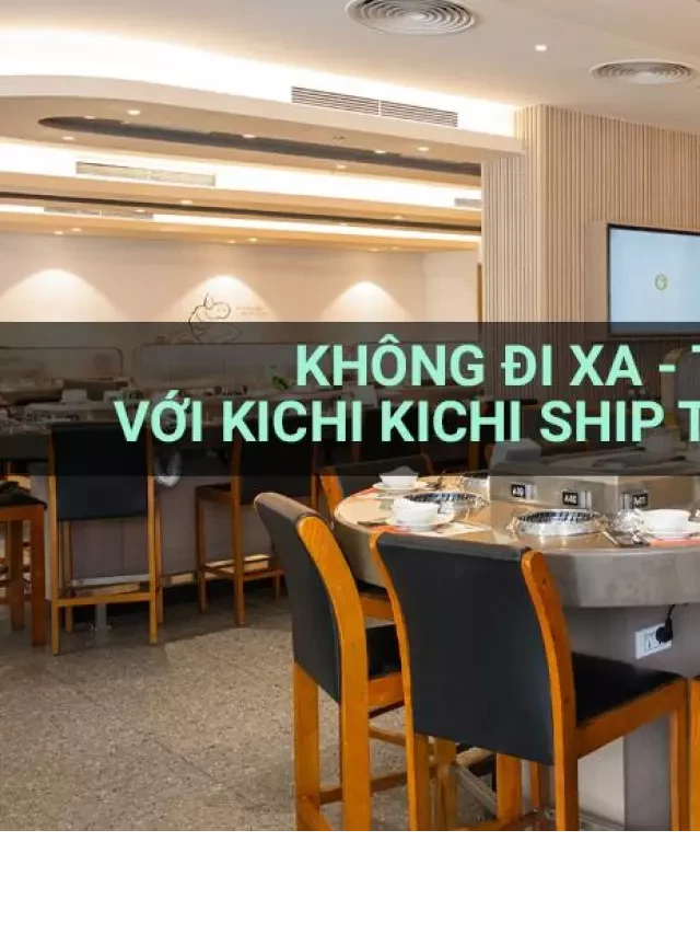   Không đi xa - tiệc tại gia với Kichi Kichi ship tận nơi trên Utop