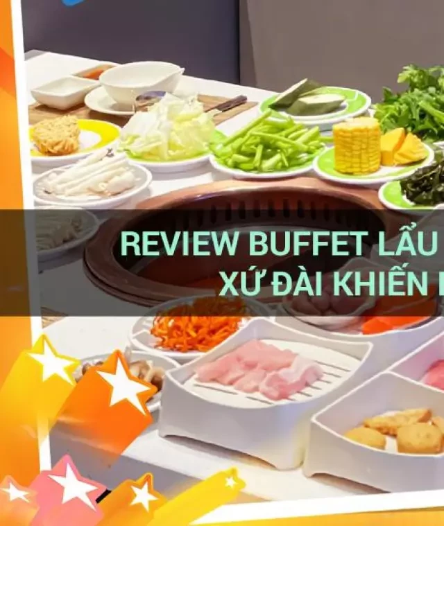   Đánh giá về nhà hàng buffet lẩu Manwah - Trải nghiệm vị ngon đậm đà từ Đài Loan