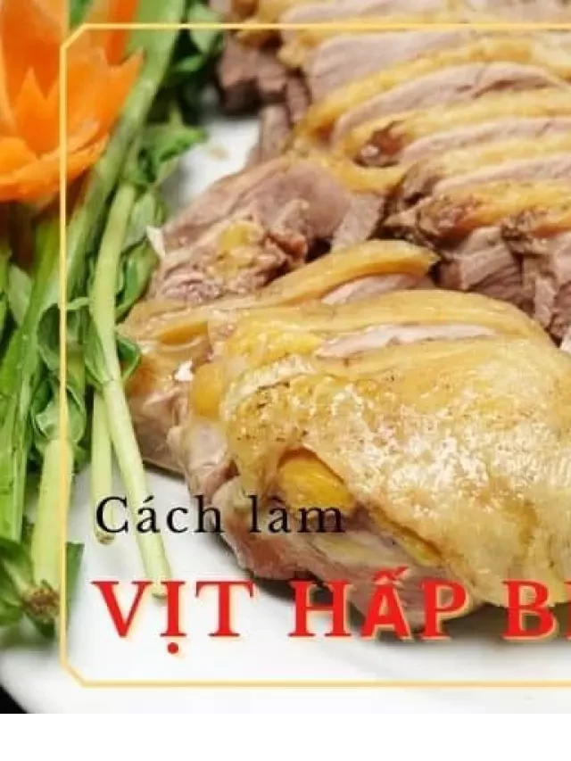   Cách làm vịt hấp bia ngon NGẤT NGÂY lại DỄ DÀNG tại nhà