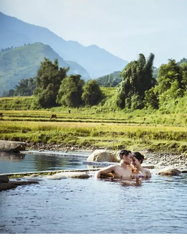   Suối khoáng nóng Tú Lệ: Khám phá điểm đến thư giãn tuyệt vời