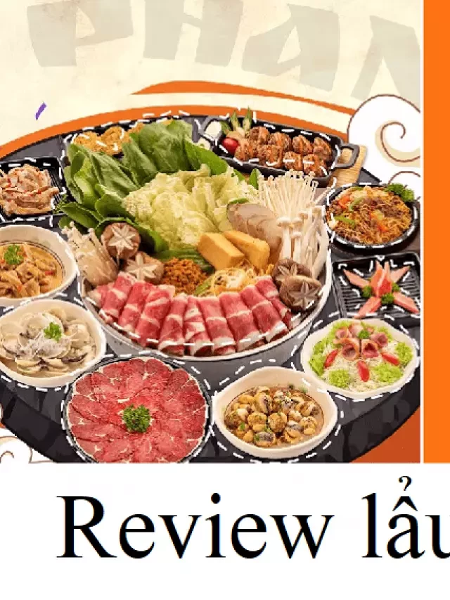   Xem các "thượng đế" review lẩu Phan Hà Nội: nhiều chê hơn khen