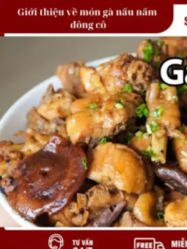   Cách nấu gà nấu nấm đông cô - Ấm nóng, thơm ngon cho cả nhà
