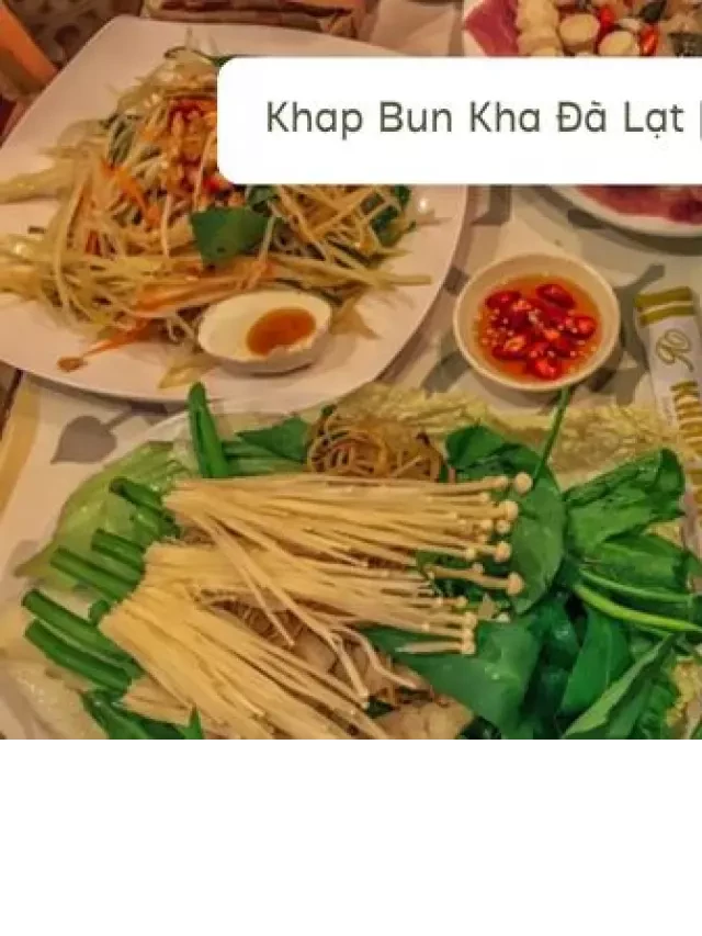   Khám phá ẩm thực Thái của quán Khap Bun Kha ở Đà Lạt