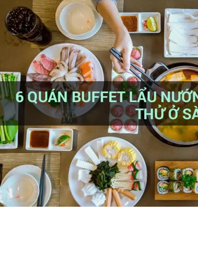   6 Quán Buffet Lẩu Nướng Dưới 200k Bạn Nên Thử Ở Sài Gòn