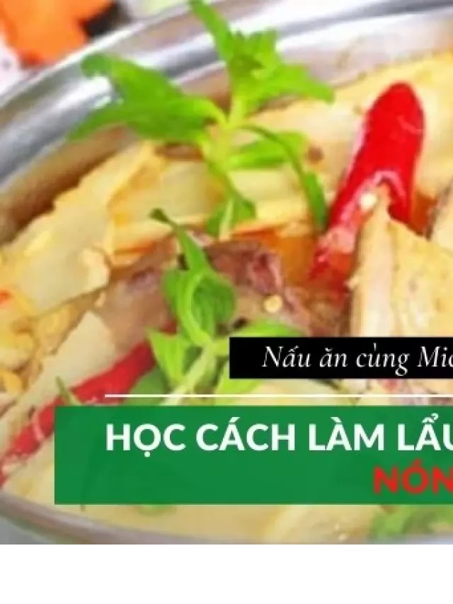   Cách làm lẩu cò hấp dẫn nhất vịnh Bắc Bộ