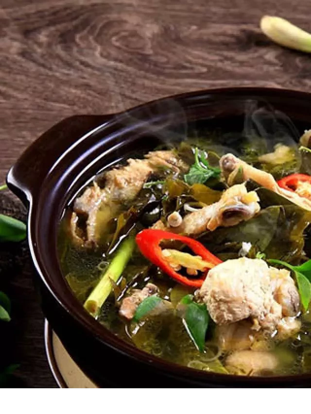   Cách Nấu Lẩu Gà Lá Giang Măng Chua Ai Ăn Cũng “Nghiền”