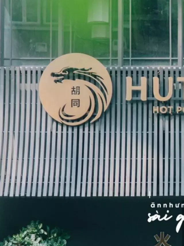   Đánh giá lẩu Hutong Cao Thắng - Món ngon đậm chất Hồng Kông