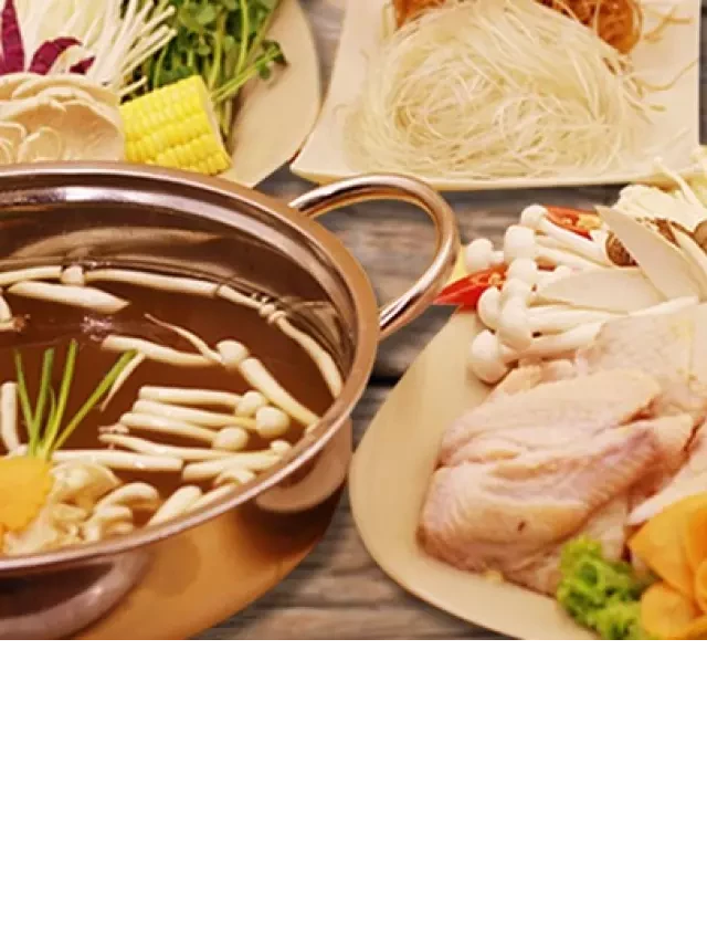   Cách nấu lẩu gà ngon với nguyên liệu hấp dẫn đến kinh ngạc