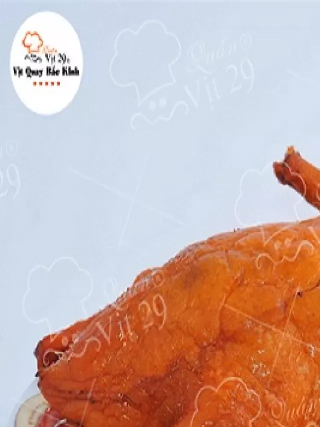   Vịt Quay loại to: Món ăn đặc trưng của ẩm thực Trung Quốc