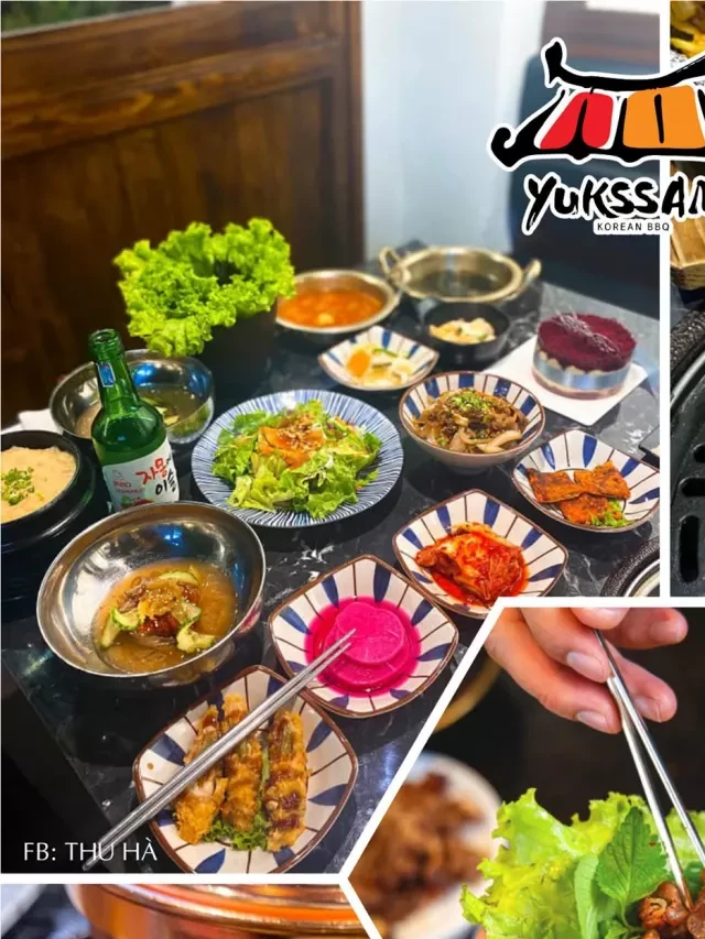   Đánh giá nhà hàng Yukssam BBQ Buffet với thực đơn nướng lẩu Hàn Quốc – Một trải nghiệm tuyệt vời