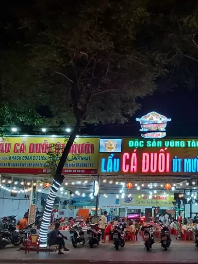   Lẩu cá đuối Út Mười: Khám phá ẩm thực tuyệt vời tại Vũng Tàu