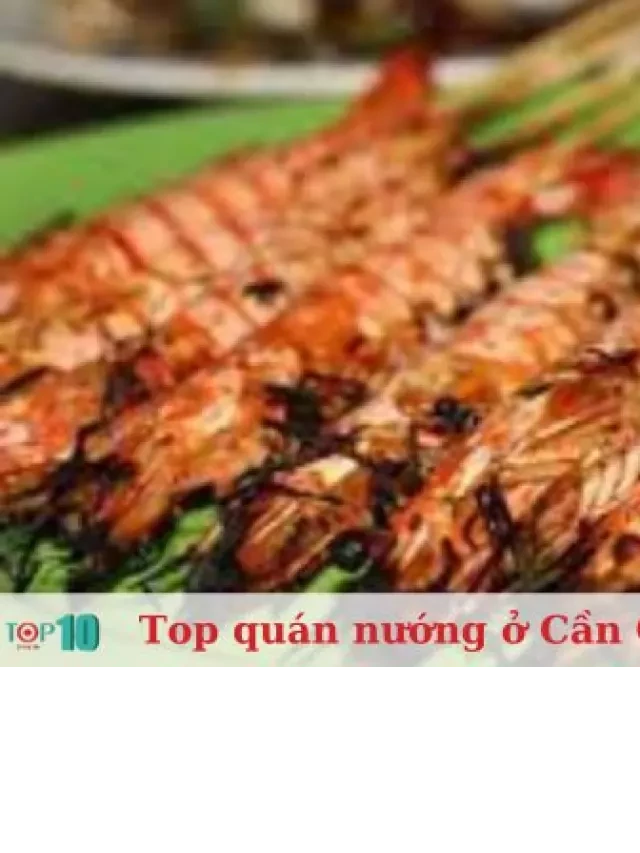   Top 3 quán nướng ở Cần Giờ: ngon, rẻ, chất lượng