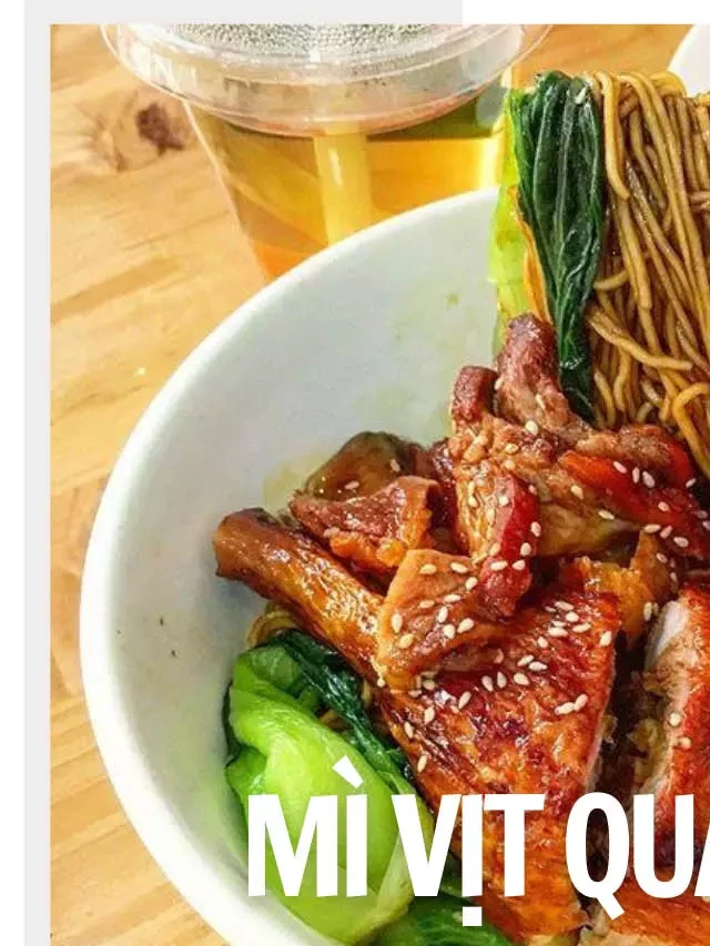   Trưa nay ăn gì: Thú vị mì vịt quay đậm nét phong vị ẩm thực Trung Hoa
