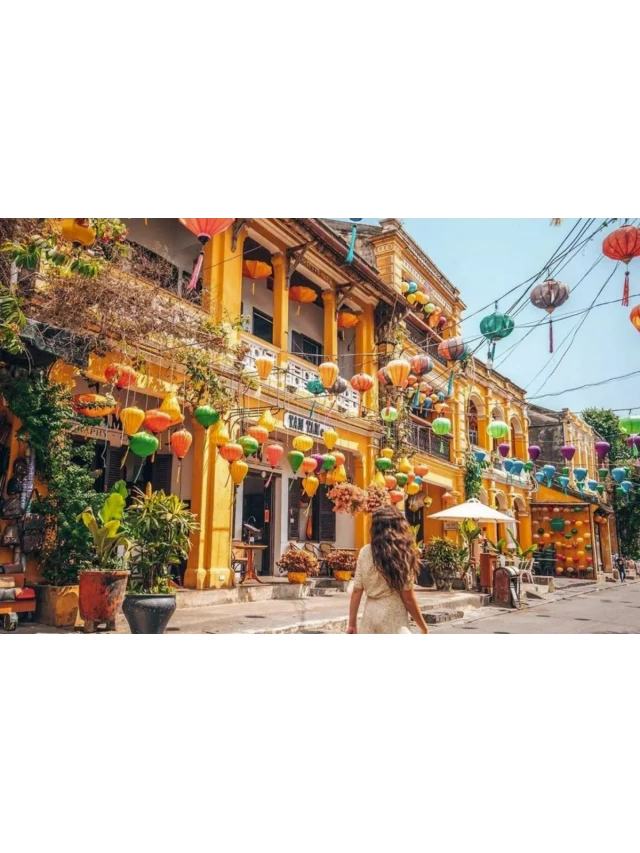   Kinh nghiệm du lịch Hội An TRỌN BỘ: thời gian, đi lại, ăn ở, vui chơi